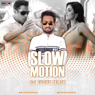 SLOW MOTION (BHARAT) - DJ RUSHI REMIX